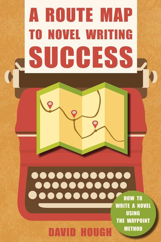 A Route Map to Novel Writing Success: How to Write a Novel Using the Waypoint Method